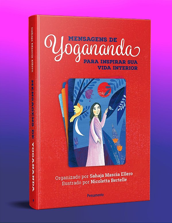 MENSAGENS DE YOGANANDA PARA INSPIRAR SUA VIDA INTERIOR.