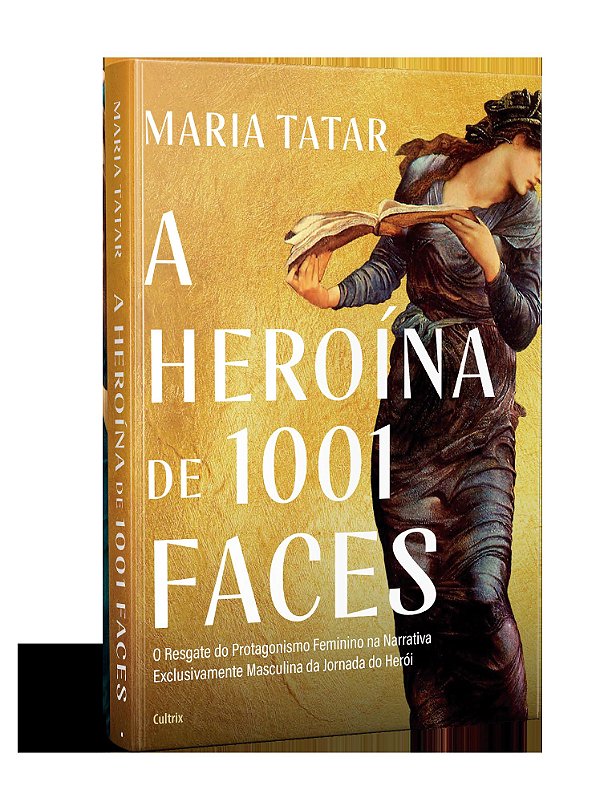 A HEROINA DE 1001 FACES. MARIA TATAR