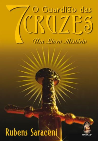 O GUARDIÃO DAS 7 CRUZES. RUBENS SARACENI