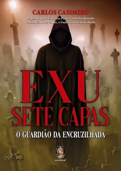 EXU SETE CAPAS, O GUARDIÃO DA ENCRUZILHADA. CARLOS CASIMIRO