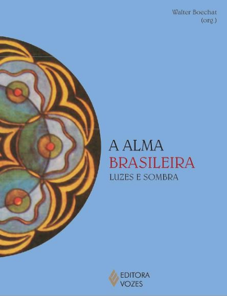 A ALMA BRASILEIRA, LUZES E SOMBRA. WALTER BOECHAT