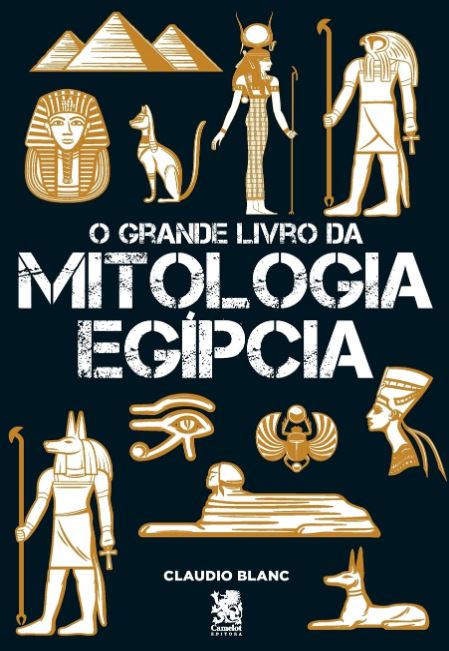 O GRANDE LIVRO DA MITOLOGIA EGIPCIA. CLAUDIO BLANC