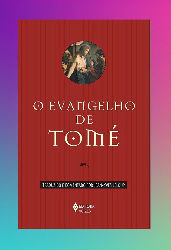 O EVANGELHO DE TOMÉ. JEAN-YVES LELOUP