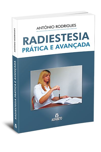 RADIESTESIA PRÁTICA E AVANÇADA. ANTÓNIO RODRIGUES