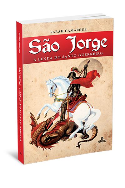 SÃO JORGE - A LENDA DO SANTO GUERREIRO. SARAH CAMARGUE