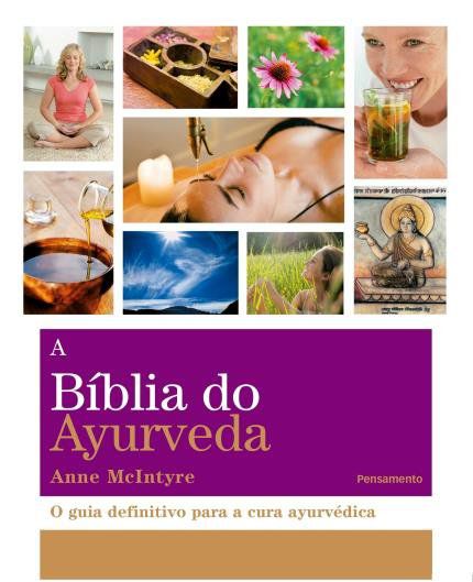 A BÍBLIA DO AYURVEDA. ANNE MCINTYRE