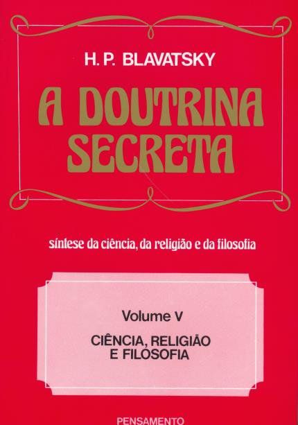 A DOUTRINA SECRETA - VOLUME 5. HELENA BLAVATSKY