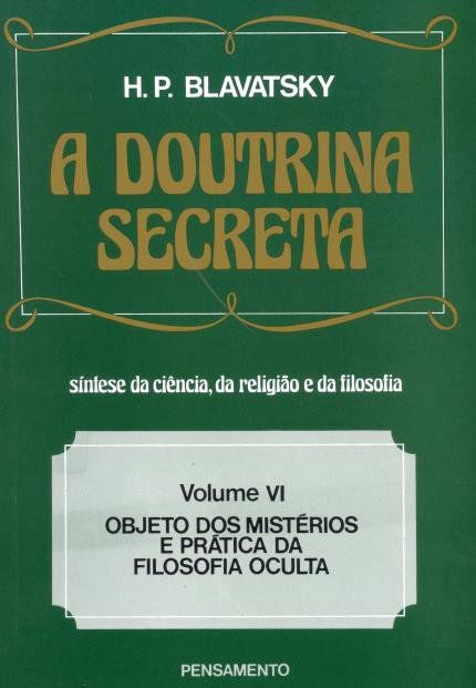 A DOUTRINA SECRETA - VOLUME 6. HELENA BLAVATSKY