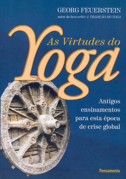 AS VIRTUDES DO YOGA. GEORG FEUERSTEIN