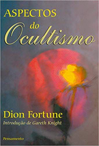 ASPECTOS DO OCULTIMO. DION FORTUNE