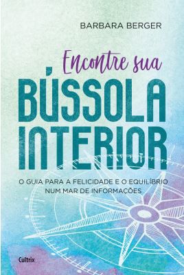 ENCONTRE SUA BUSSOLA INTERIOR. BARBARA BERGER