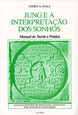 JUNG E A INTERPRETAÇÃO DOS SONHOS. JAMES HALL