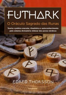 FUTHARK, O ORÁCULO SAGRADO DAS RUNAS. EDRED THORSSON