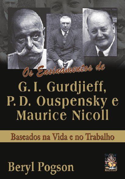 ENSINAMENTOS DE GURDJIEFF, OUSPENSKY E MAURICE NICOLL. BERYL POGSON