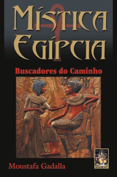 MÍSTICA EGÍPCIA - BUSCADORES DO CAMINHO. MOUSTAFA GADALLA