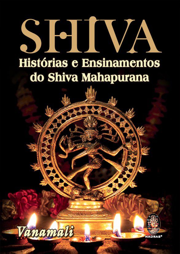 SHIVA - HISTORIAS E ENSINAMENTOS DO SHIVA MAHAPURANA. VANAMALI