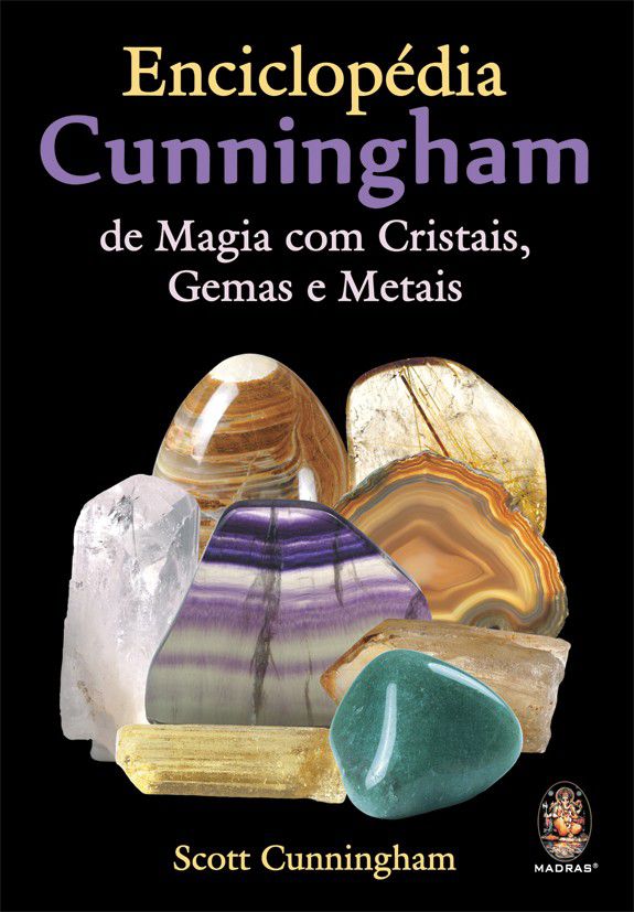 ENCICLOPÉDIA CUNNINGHAM DE MAGIA COM CRISTAIS, PEDRAS E METAIS. SCOTT CUNNINGHAM