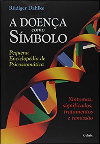 A DOENÇA COMO SIMBOLO. RUDIGER DAHLKE