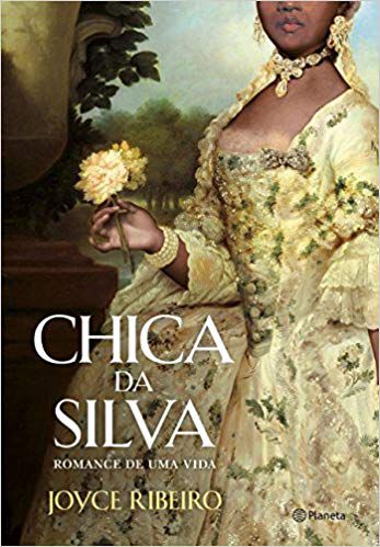 CHICA DA SILVA - ROMANCE DE UMA VIDA. JOYCE RIBEIRO