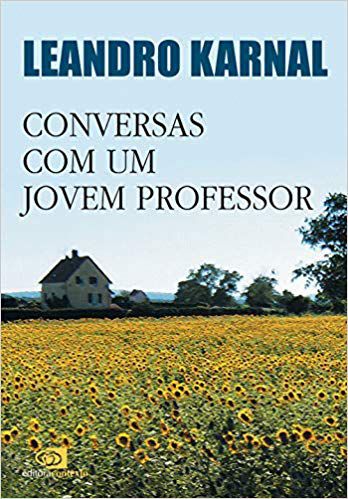 CONVERSAS COM UM JOVEM PROFESSOR. LEANDRO KARNAL