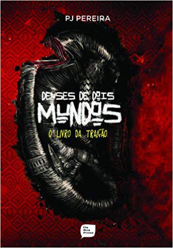 DEUSES DE DOIS MUNDOS, O LIVRO DA TRAIÇÃO. P J PEREIRA