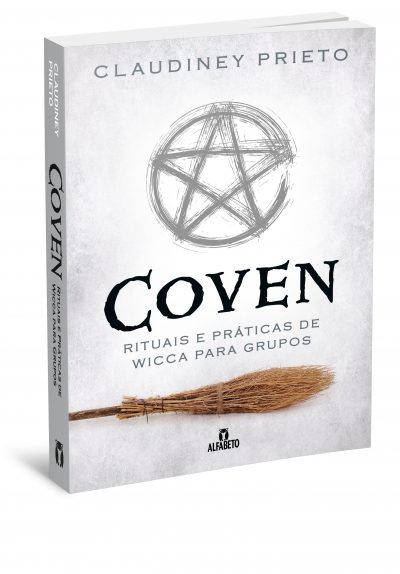 COVEN, RITUAIS E PRÁTICAS DE WICCA PARA GRUPOS. CLAUDINEY PRIETO