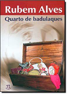 QUARTO DE BADULAQUES. RUBEM ALVES