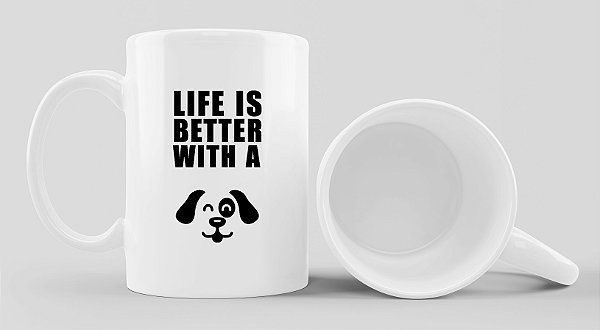 Caneca Life is Better With a Dog