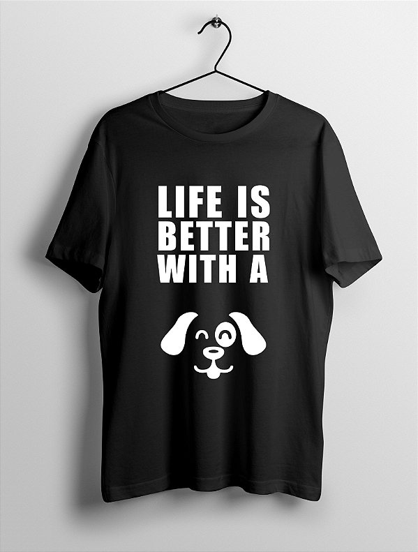 Camiseta T-Shirt Personalizada Life is Better With a Dog