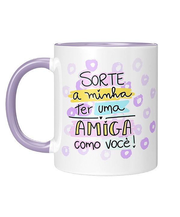 Caneca Personalizada | Amizade - Sorte a minha ter uma amiga como você | Porcelana 325ml