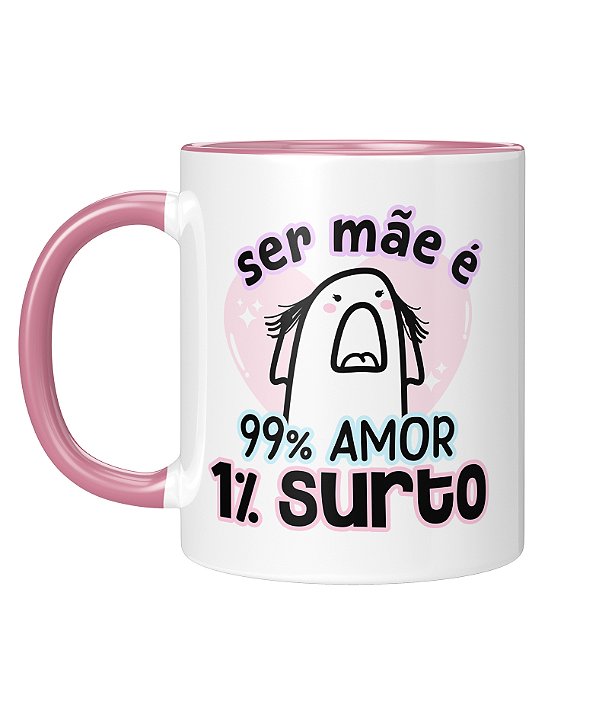 Caneca Personalizada | Ser mãe é 99% amor, 1% surto | Porcelana 325ml