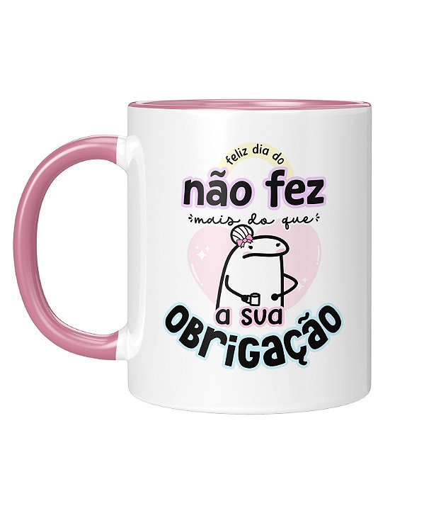 Caneca Personalizada | Dia das mães - Não fez mais do que sua obrigação | Porcelana 325ml