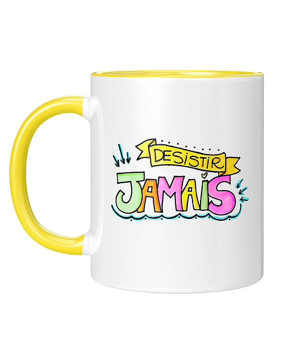 Caneca Personalizada | Desistir jamais | Porcelana 325ml