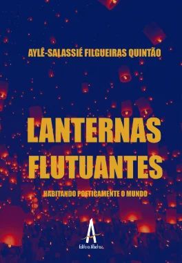 LANTERNAS FLUTUANTES - Habitando Poeticamente o Mundo