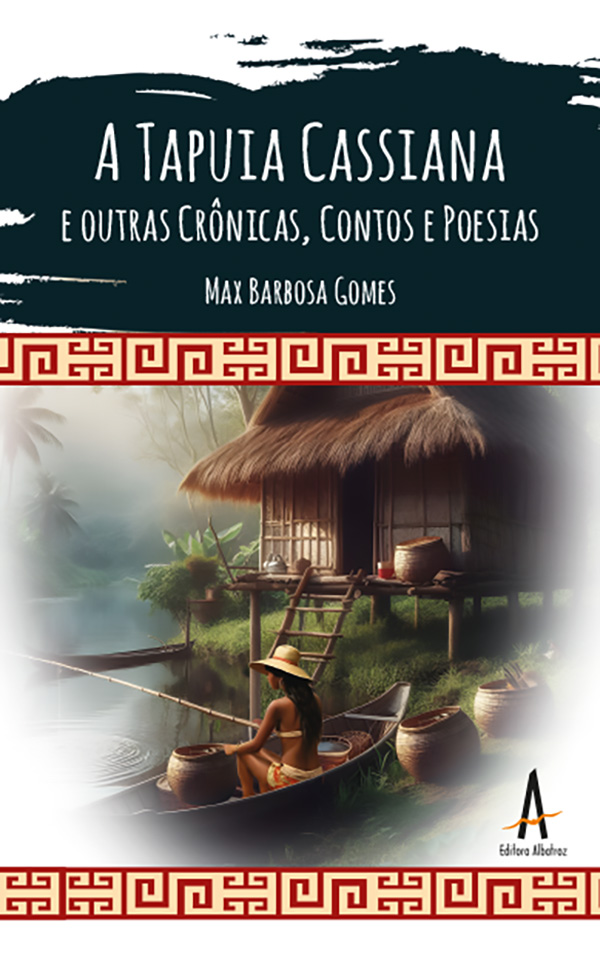 A Tapuia Cassiana e outras Crônicas, Contos e Poesias