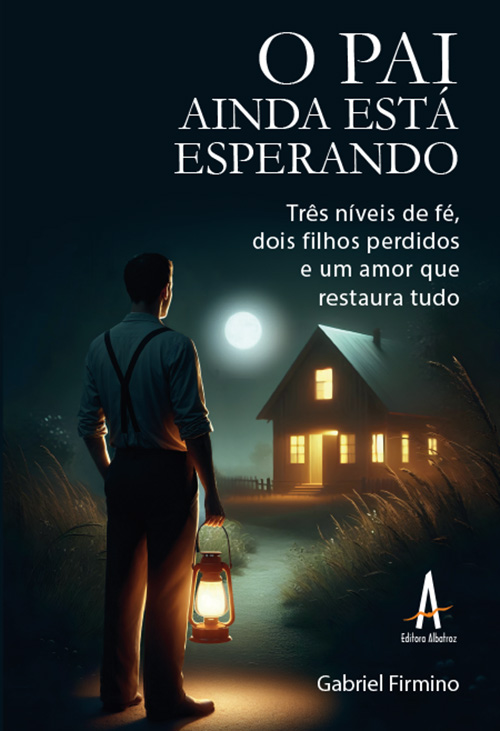 O pai ainda está esperando - Três níveis de fé, dois filhos perdidos e um amor que restaura tudo