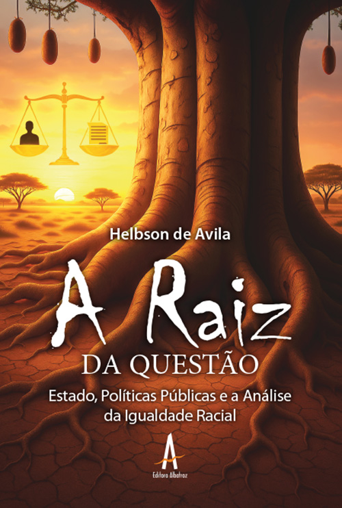 A RAIZ da Questão: Estado, Políticas Públicas e a Análise da Igualdade Racial
