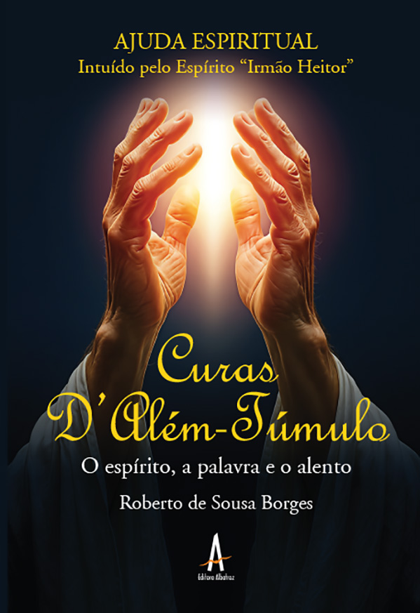 Curas d'Além túmulo - O espírito, a palavra e o alento