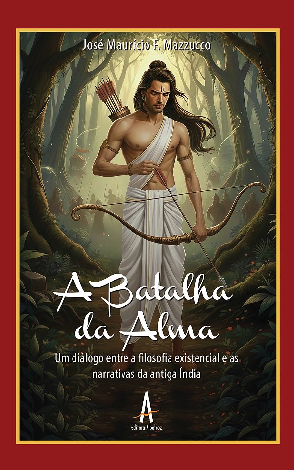 A batalha da alma - Um diálogo entre a filosofia existencial e as narrativas da antiga Índia