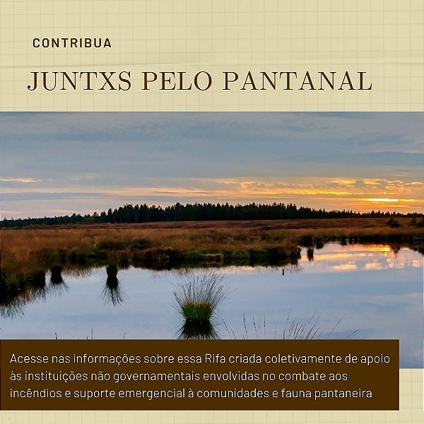 Juntxs pelo Pantanal - Rifa Coletiva - Sócio Ambiental