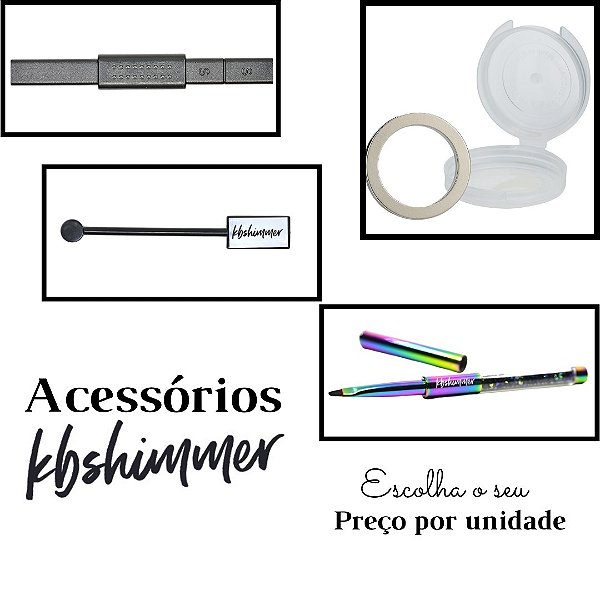 Acessórios KBShimmer - Escolha O Produto