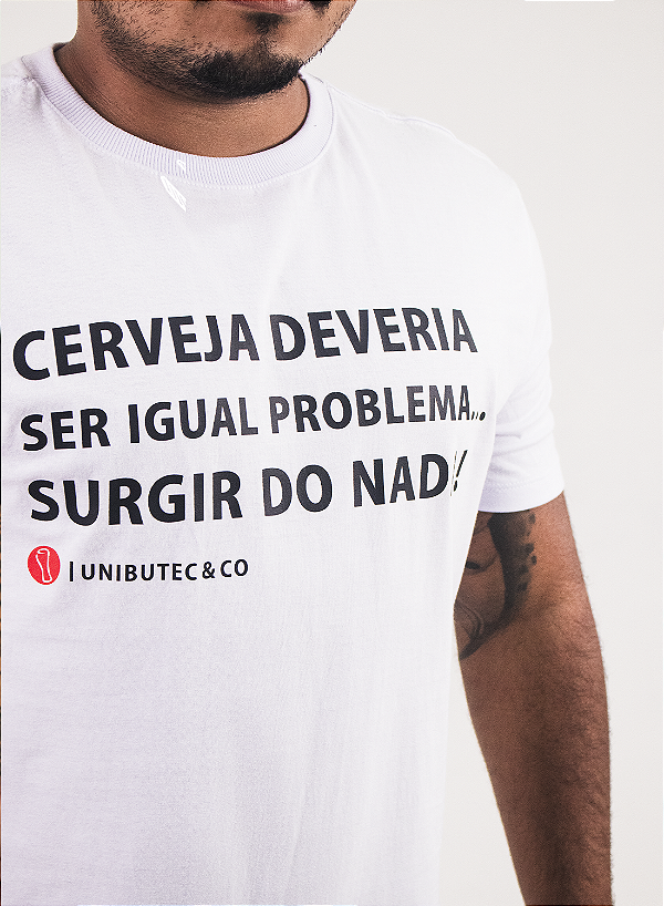 Camiseta Unibutec Cerveja Deveria Ser Igual Problema