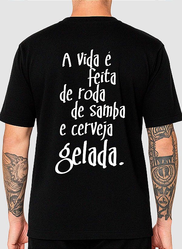 Camiseta Frase A Vida é Feita de Roda de Samba e Cerveja Gelada Preta Unibutec