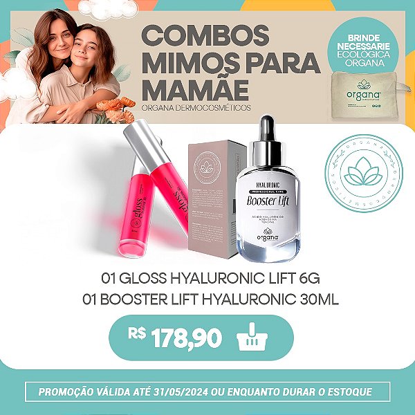 COMBO MIMOS PARA MAMÃE - GLOSS HYALURONIC LIFT 6G + BOOSTER LIFT HYALURONIC 30ML