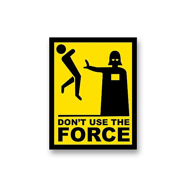 Placa Decorativa #45 Don't Use The Force