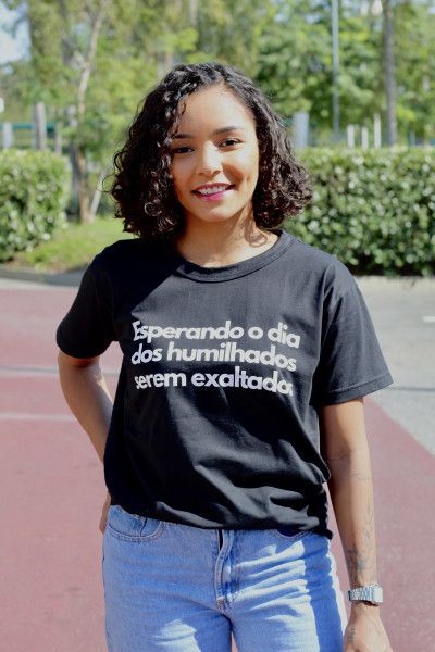 Camiseta Esperando o dia dos humilhados serem exaltados