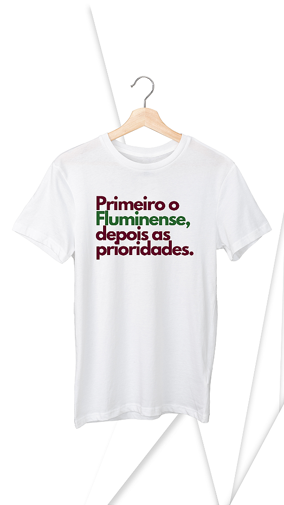 Camiseta Primeiro o Fluminense, depois as prioridades