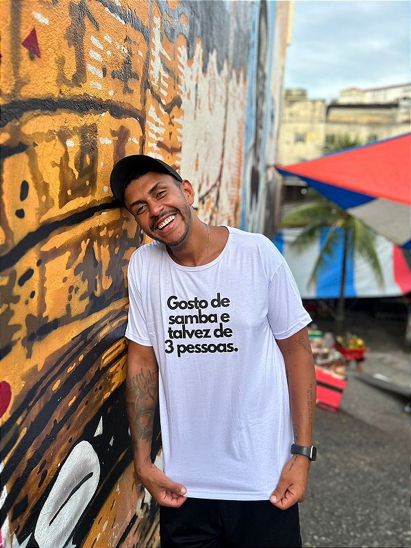 Camiseta Gosto de samba e talvez de 3 pessoas