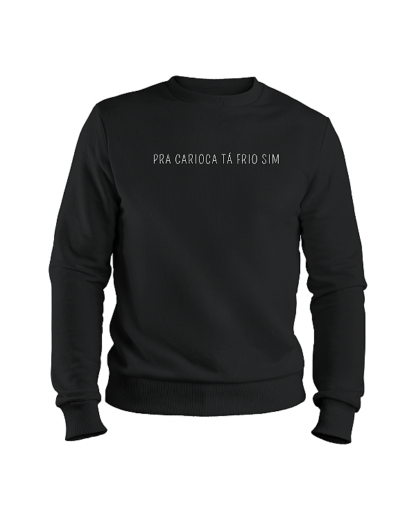 Moletom Pra carioca tá frio sim