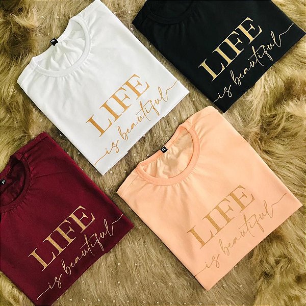 CAMISETA A VIDA É BELA - FEMININA - MATERIAL 100% ALGODÃO